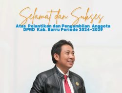 Selamat Dan Sukse Atas Pelantikan Ir. AFK Majid,S.T.,M Sebagai Anggota DPRD Kabupaten Barru, Periode, 2024-2029