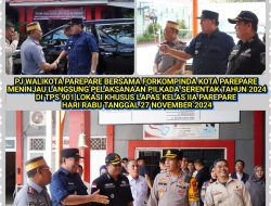 PJ Walikota Parepare didampingi Forkompinda Kota Parepare Meninjau Langsung di TPS 901 Lokasi Khusus Lapas IIA Parepare.
